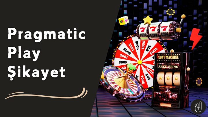 Pragmatic Play Şikayet